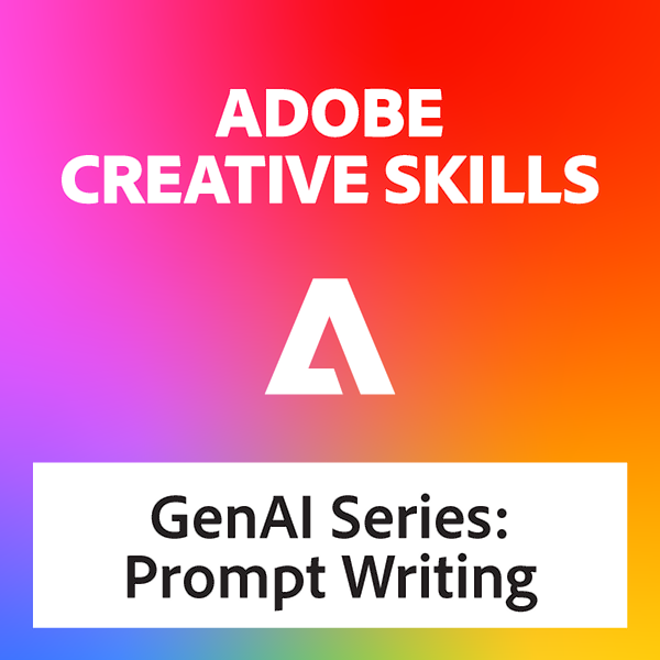 Adobe GenAI Series: Prompt Writing